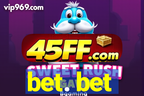 bet. bet